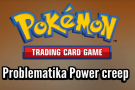 Pokémon TCG Power Creep CZ